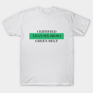 Green Belt Lean Six Sigma Certified T-Shirt